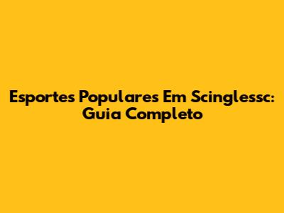 Esportes Populares Em Scinglessc: Guia Completo