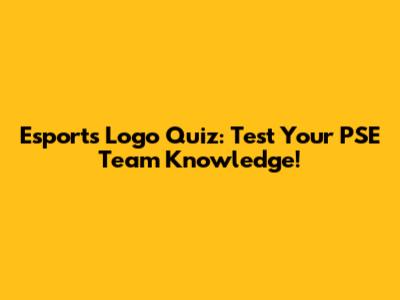 Esports Logo Quiz: Test Your PSE Team Knowledge!