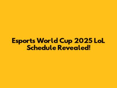 Esports World Cup 2025 LoL Schedule Revealed!