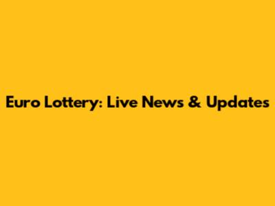 Euro Lottery: Live News & Updates