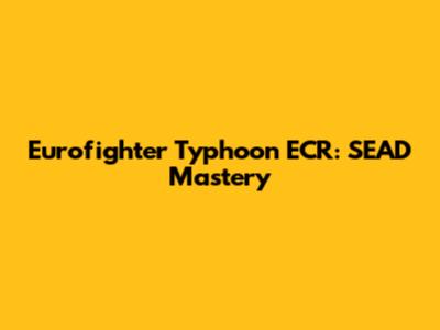 Eurofighter Typhoon ECR: SEAD Mastery