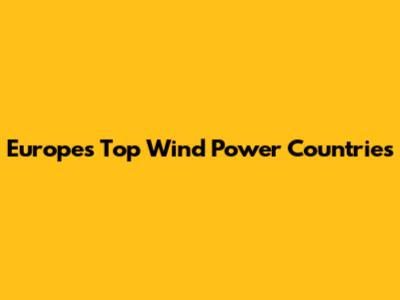 Europe's Top Wind Power Countries