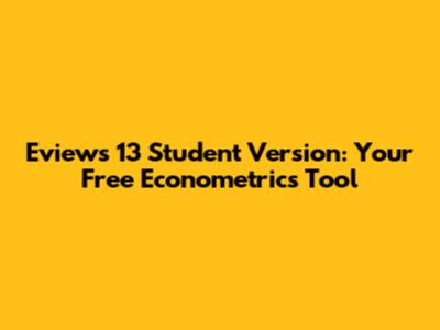 Eviews 13 Student Version: Your Free Econometrics Tool