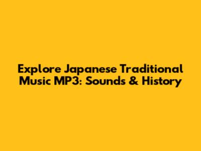 Explore Japanese Traditional Music MP3: Sounds & History