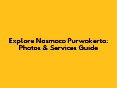 Explore Nasmoco Purwokerto: Photos & Services Guide
