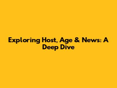 Exploring Host, Age & News: A Deep Dive