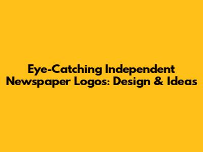 Eye-Catching Independent Newspaper Logos: Design & Ideas