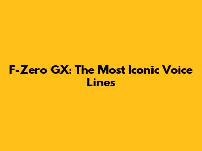 F-Zero GX: The Most Iconic Voice Lines