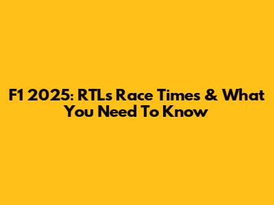 F1 2025: RTL's Race Times & What You Need To Know