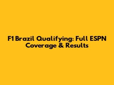 F1 Brazil Qualifying: Full ESPN Coverage & Results