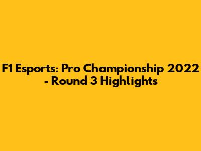 F1 Esports: Pro Championship 2022 - Round 3 Highlights