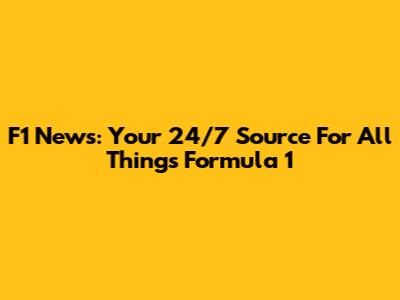 F1 News: Your 24/7 Source For All Things Formula 1