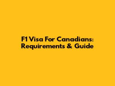 F1 Visa For Canadians: Requirements & Guide