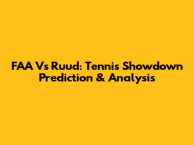 FAA Vs Ruud: Tennis Showdown Prediction & Analysis