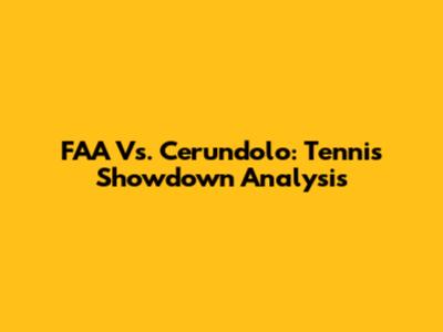 FAA Vs. Cerundolo: Tennis Showdown Analysis