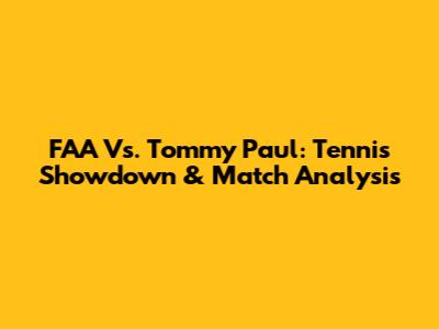 FAA Vs. Tommy Paul: Tennis Showdown & Match Analysis