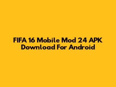 FIFA 16 Mobile Mod 24 APK Download For Android