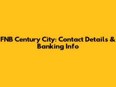FNB Century City: Contact Details & Banking Info