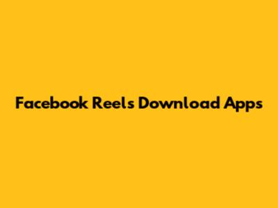Facebook Reels Download Apps