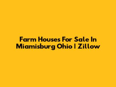 Farm Houses For Sale In Miamisburg Ohio | Zillow