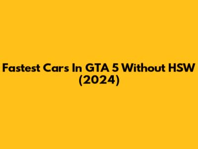 Fastest Cars In GTA 5 Without HSW (2024)