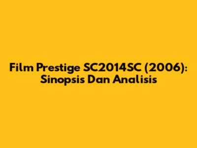 Film Prestige SC2014SC (2006): Sinopsis Dan Analisis
