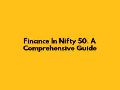 Finance In Nifty 50: A Comprehensive Guide