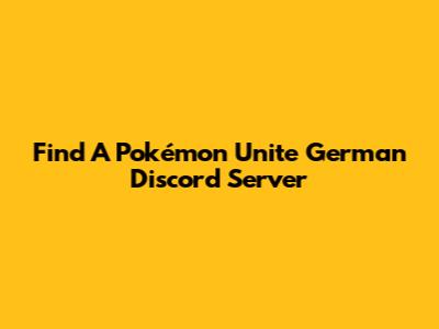 Find A Pokémon Unite German Discord Server