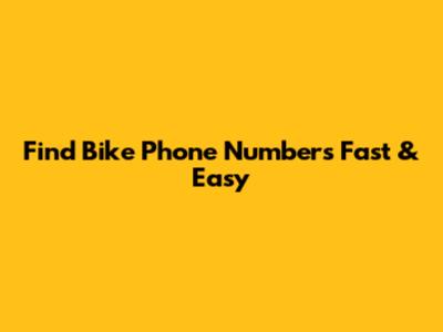 Find Bike Phone Numbers Fast & Easy