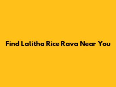 Find Lalitha Rice Rava Near You