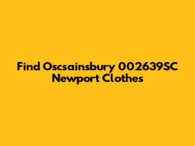 Find Oscsainsbury 002639SC Newport Clothes