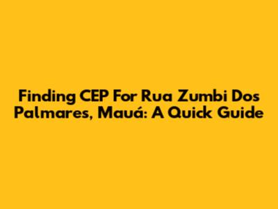 Finding CEP For Rua Zumbi Dos Palmares, Mauá: A Quick Guide