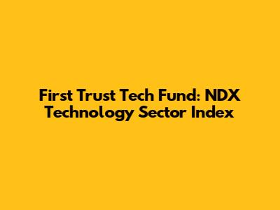 First Trust Tech Fund: NDX Technology Sector Index