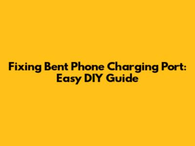 Fixing Bent Phone Charging Port: Easy DIY Guide