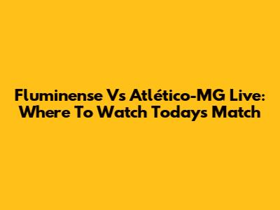Fluminense Vs Atlético-MG Live: Where To Watch Today's Match