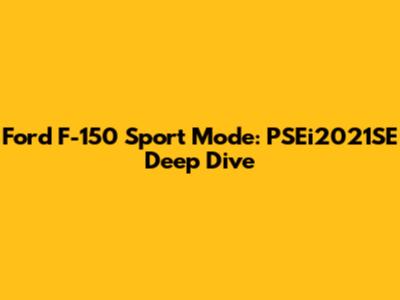 Ford F-150 Sport Mode: PSEi2021SE Deep Dive