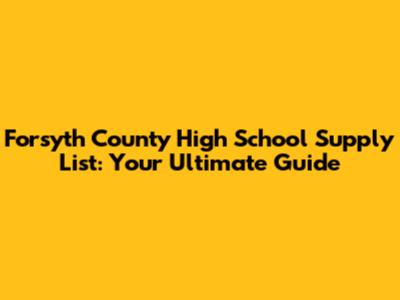 Forsyth County High School Supply List: Your Ultimate Guide