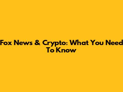 Fox News & Crypto: What You Need To Know