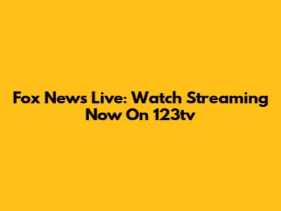 Fox News Live: Watch Streaming Now On 123tv