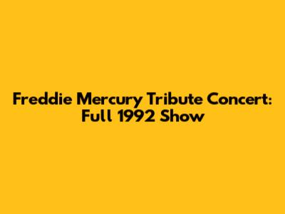 Freddie Mercury Tribute Concert: Full 1992 Show