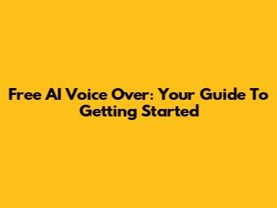 Free AI Voice Over: Your Guide To Getting Started