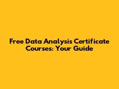 Free Data Analysis Certificate Courses: Your Guide