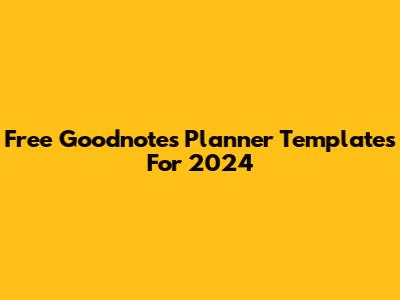 Free Goodnotes Planner Templates For 2024