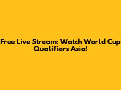 Free Live Stream: Watch World Cup Qualifiers Asia!