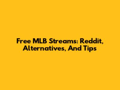 Free MLB Streams: Reddit, Alternatives, And Tips