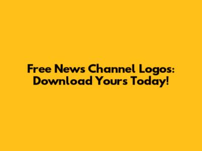 Free News Channel Logos: Download Yours Today!