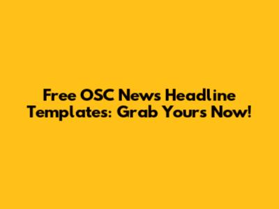 Free OSC News Headline Templates: Grab Yours Now!