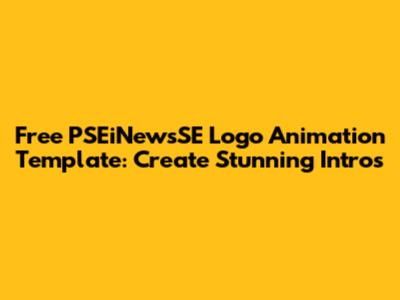 Free PSEiNewsSE Logo Animation Template: Create Stunning Intros