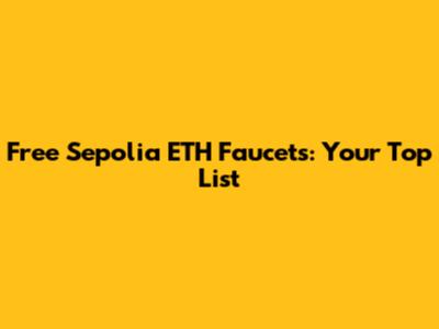 Free Sepolia ETH Faucets: Your Top List