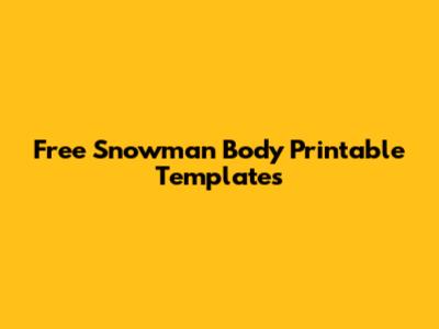 Free Snowman Body Printable Templates